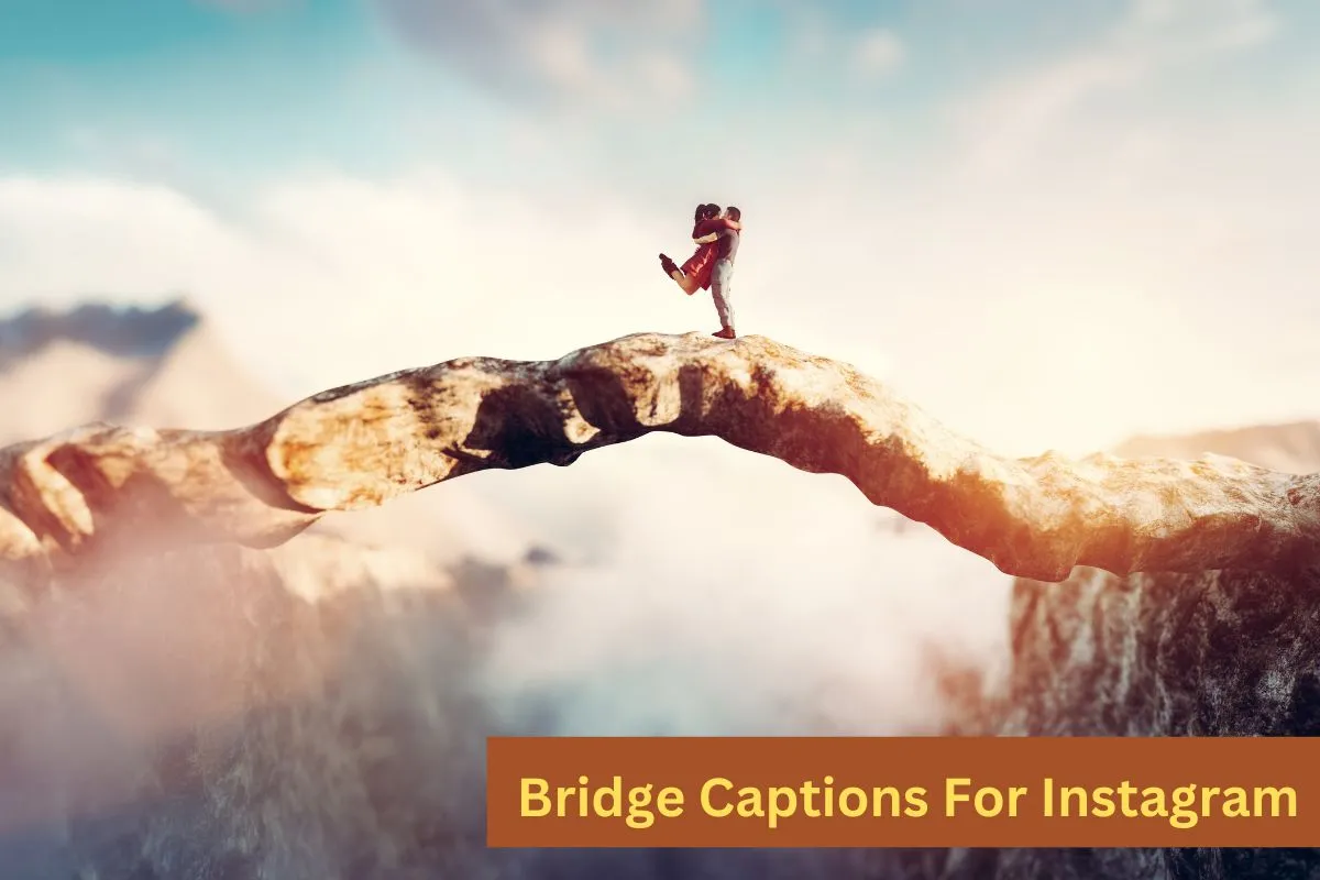 Bridge Captions For Instagram