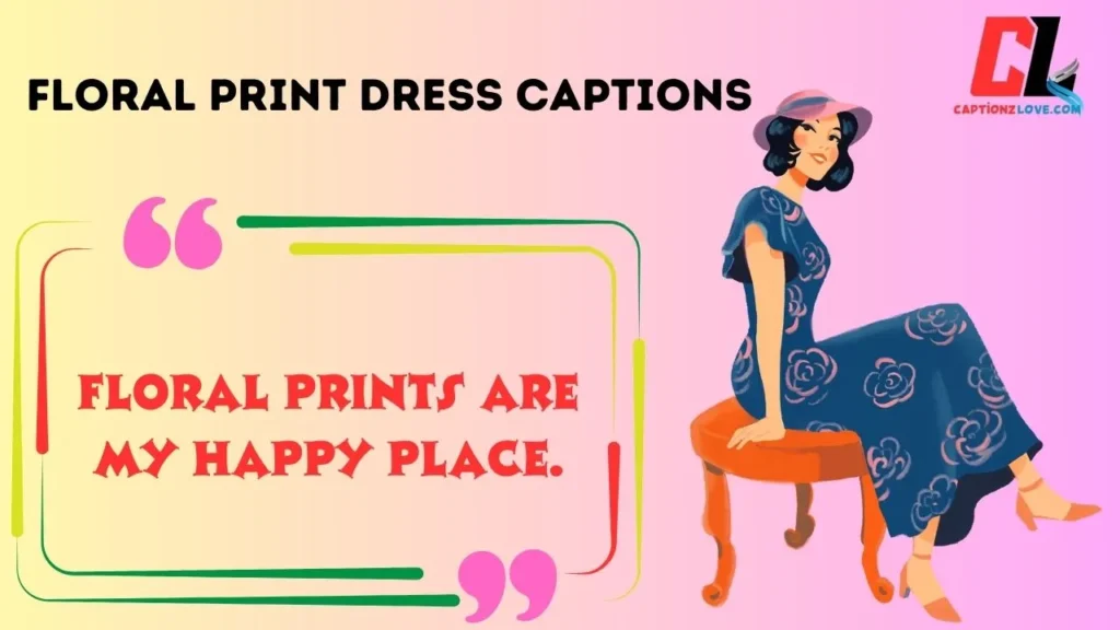 Floral Print Dress Captions