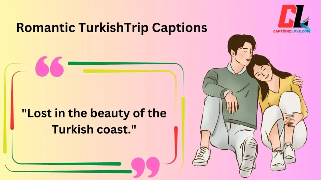 Romantic TurkishTrip Captions