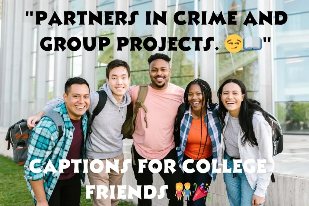 Captions for College Friends  