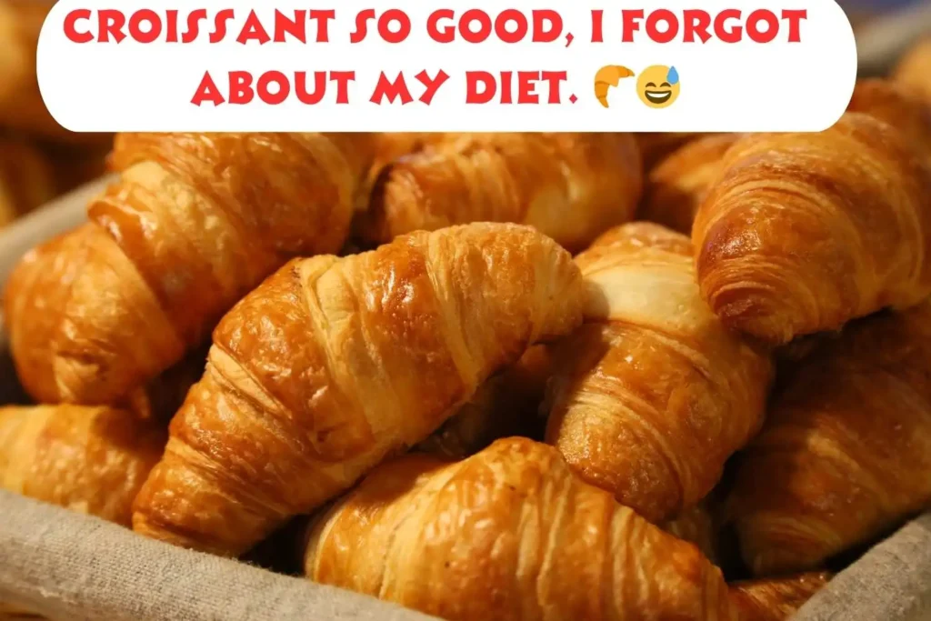 Funny Croissant Captions