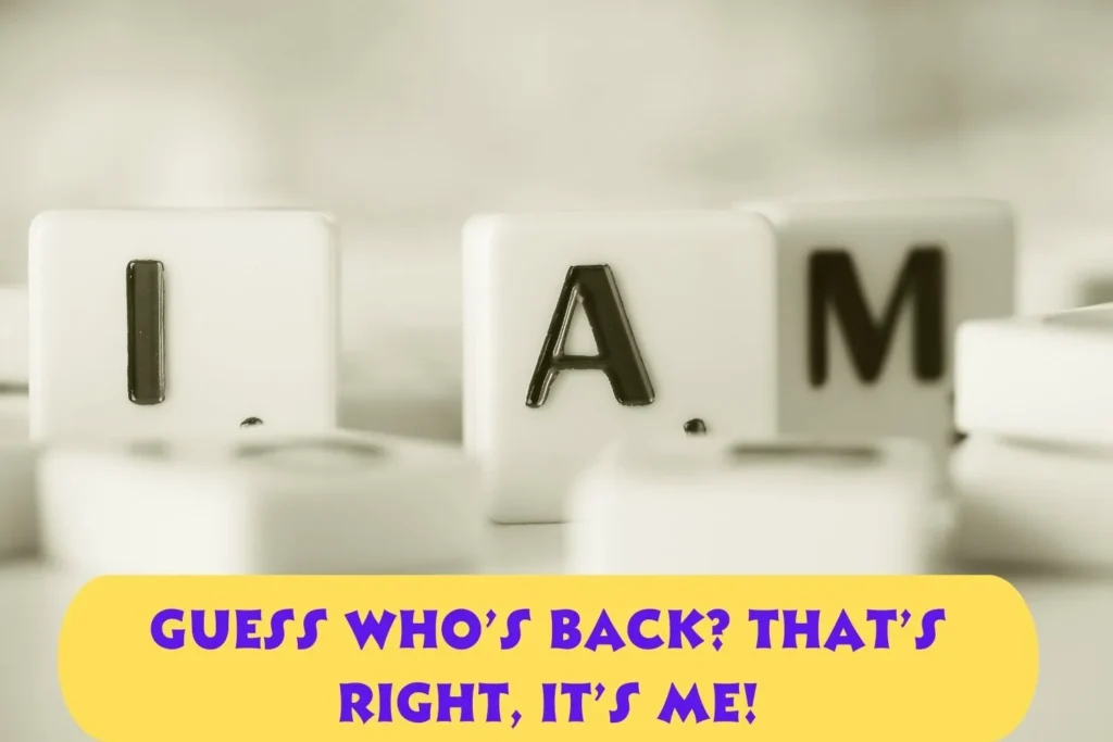 I’m Back Captions & Quotes