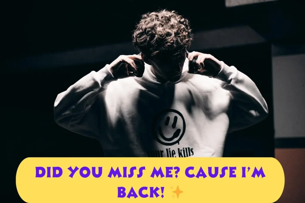I’m Back Captions for Instagram