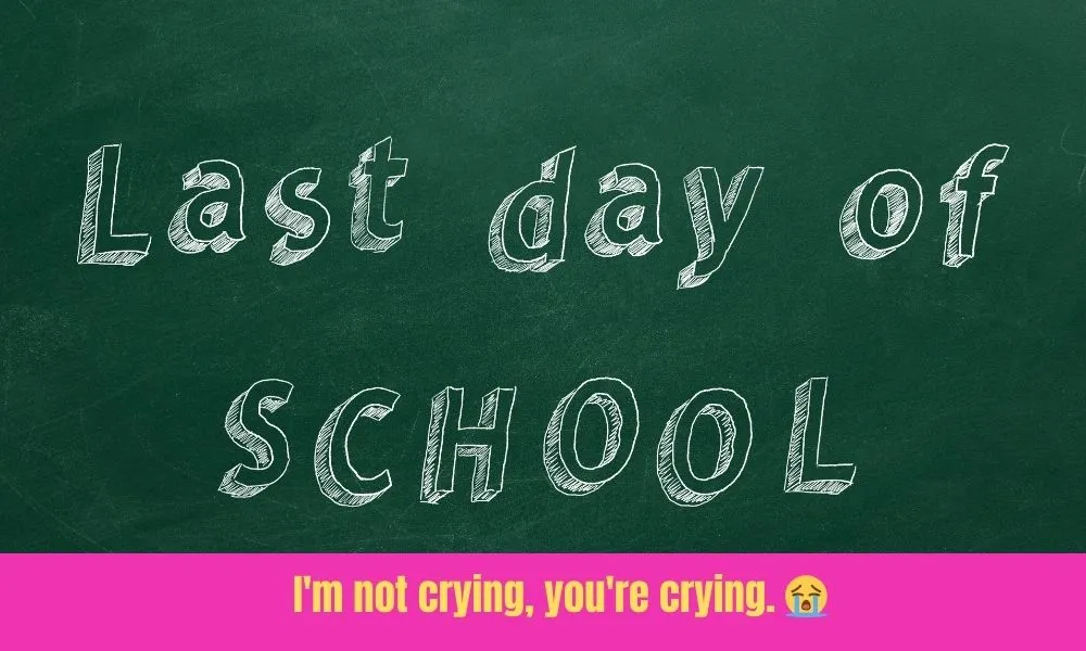 Funny Instagram Captions For Last Day Of School