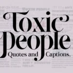 Toxic People Quotes and Captions