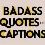 Badass Quotes and Captions