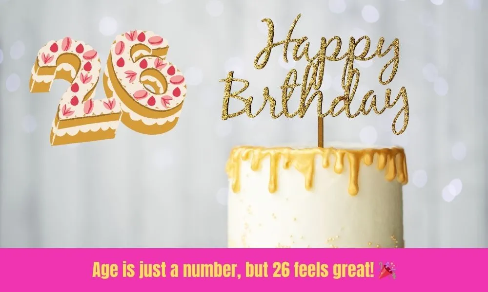 Short 26th Birthday Captions