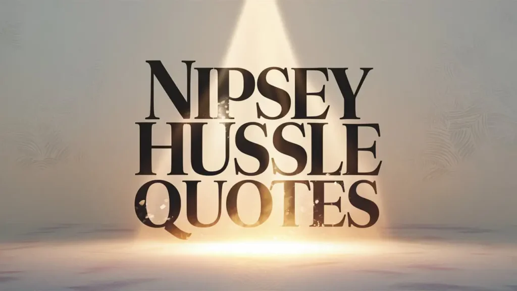 Nipsey Hussle Quotes