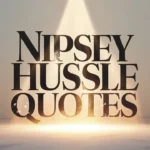 Nipsey Hussle Quotes